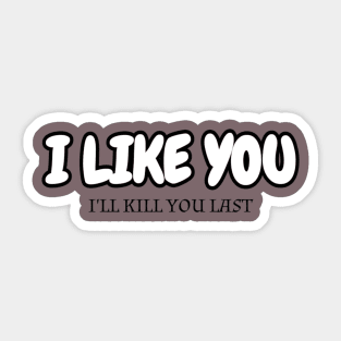 I Like You Sticker